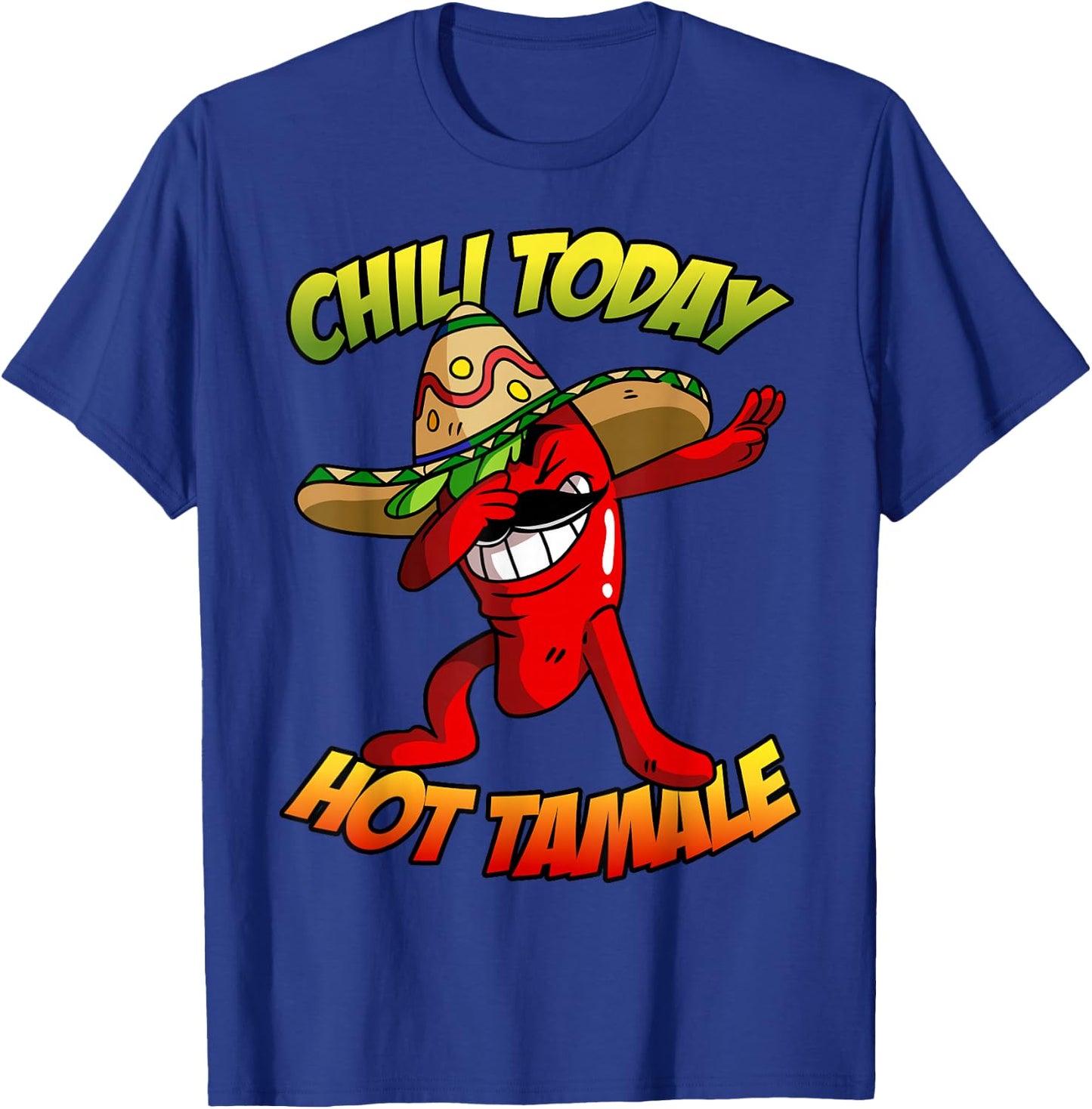 Dabbing Chili Pepper Shirt, Chili Today Hot Tamale T-Shirt - T-Shirt | Royal