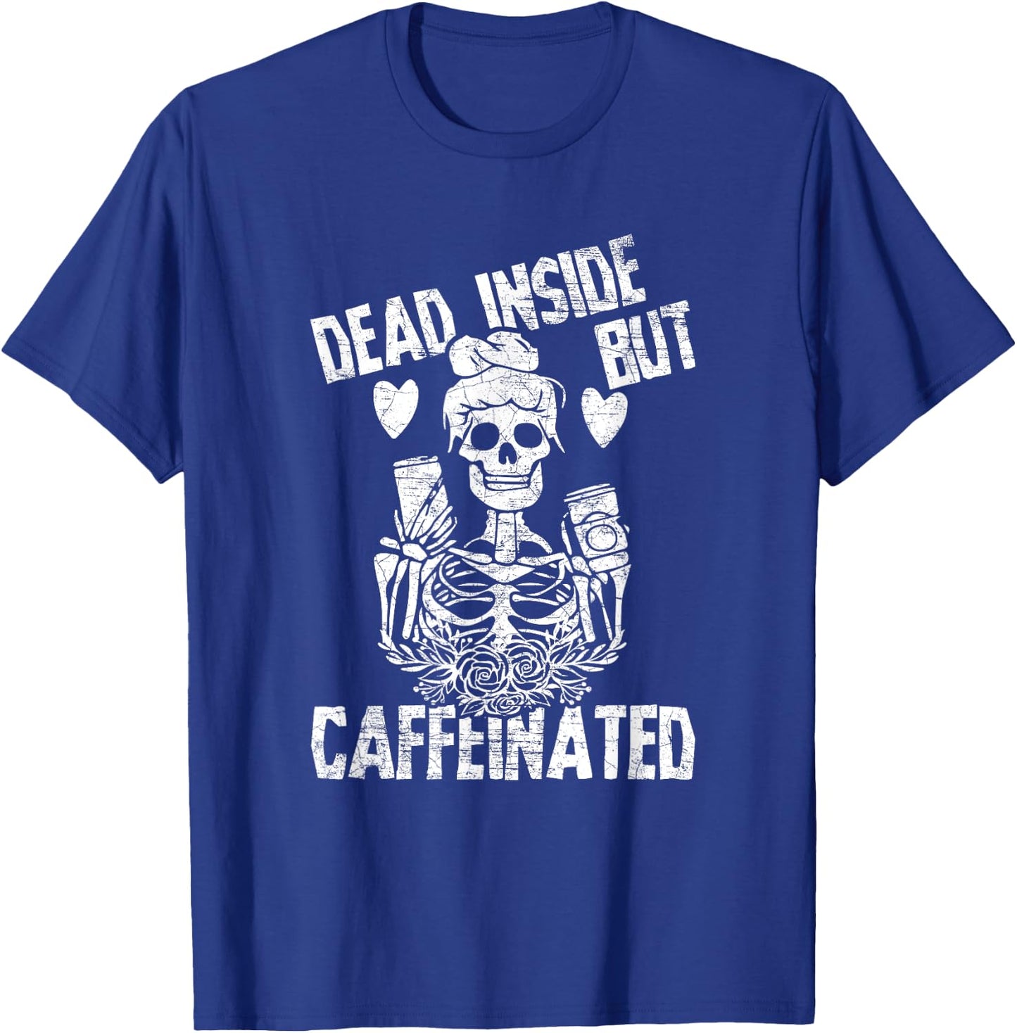 Dead Inside But Caffeinated Skeleton Flower Gift T-Shirt - T-Shirt | Royal
