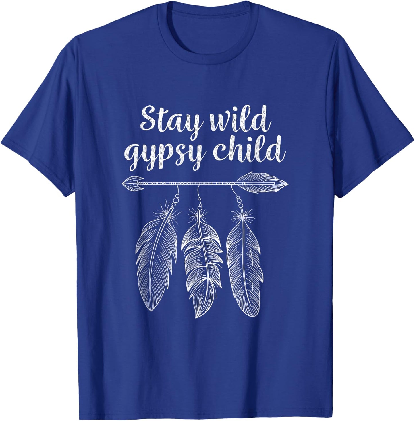 Stay Wild Gypsy Child Bohemian Boho Gifts T-Shirt - T-Shirt | Royal