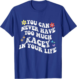 Retro Groovy You Can Never Have Too Much KACEY In Your Life T-Shirt - T-Shirt | Royal