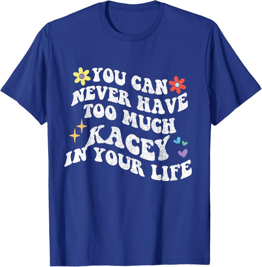 Retro Groovy You Can Never Have Too Much KACEY In Your Life T-Shirt - T-Shirt | Royal