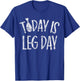 Today Is Leg Day Thanksgiving Gifts Trot Costume Turkey Day T-Shirt - T-Shirt | Royal