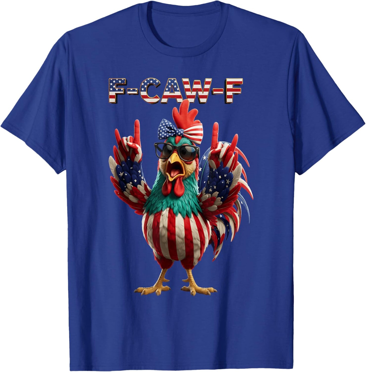 F Caw F Rooster 4th of July American Flag Fawk Chicken Humor T-Shirt - T-Shirt | Royal