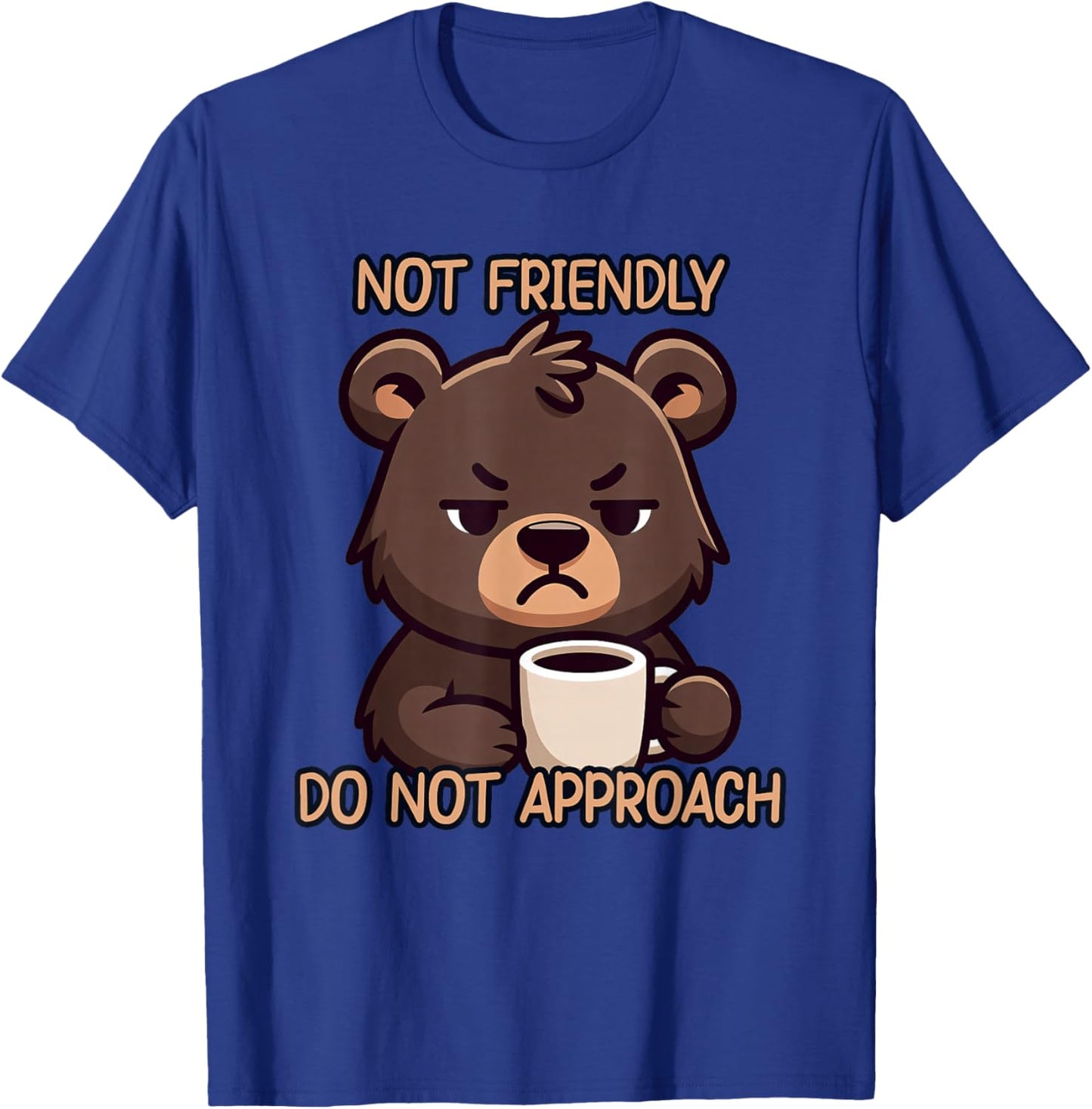 I'm Not Friendly Do Not Approach T-Shirt - T-Shirt | Royal