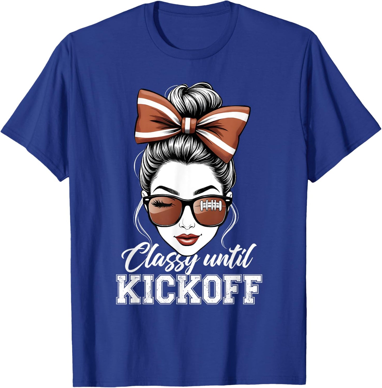 American Football Team Classy Until Kickoff Messy Bun Girl T-Shirt - T-Shirt | Royal
