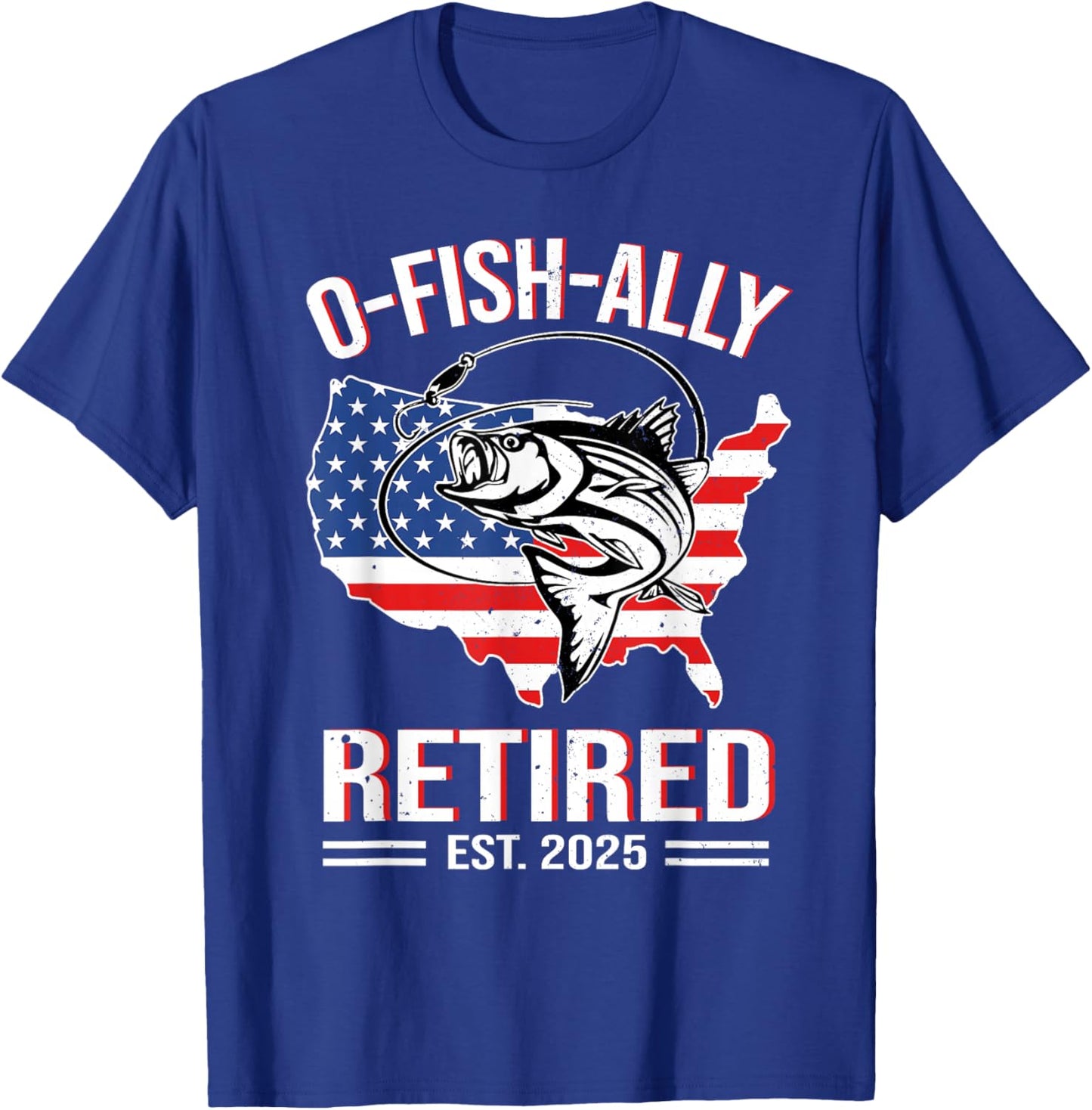 O-Fish-Ally Retired 2025 USA Flag Retirement Fishing Lover T-Shirt - T-Shirt | Royal