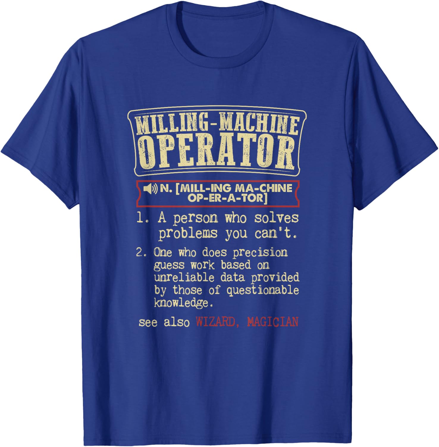 Milling Machine Operator Funny Definition T-Shirt - T-Shirt | Royal