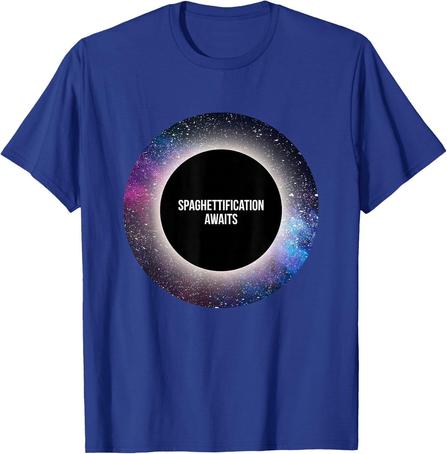 Black Hole : Spaghettification Awaits T-Shirt - T-Shirt | Royal