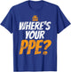 Wheres Your PPE for Safety Team EHS T-Shirt - T-Shirt | Royal
