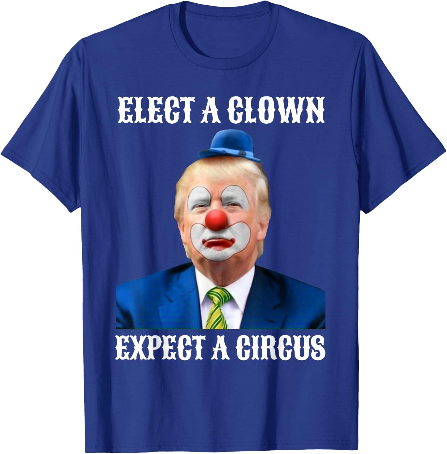 Impeach Anti-Trump Elect A Clown Expect A Circus Fun Gift T-Shirt - T-Shirt | Royal