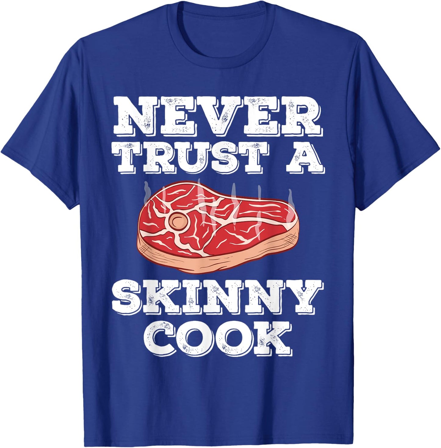Barbecue NEVER TRUST A SKINNY COOK Funny BBQ PITMASTER Gift T-Shirt - T-Shirt | Royal