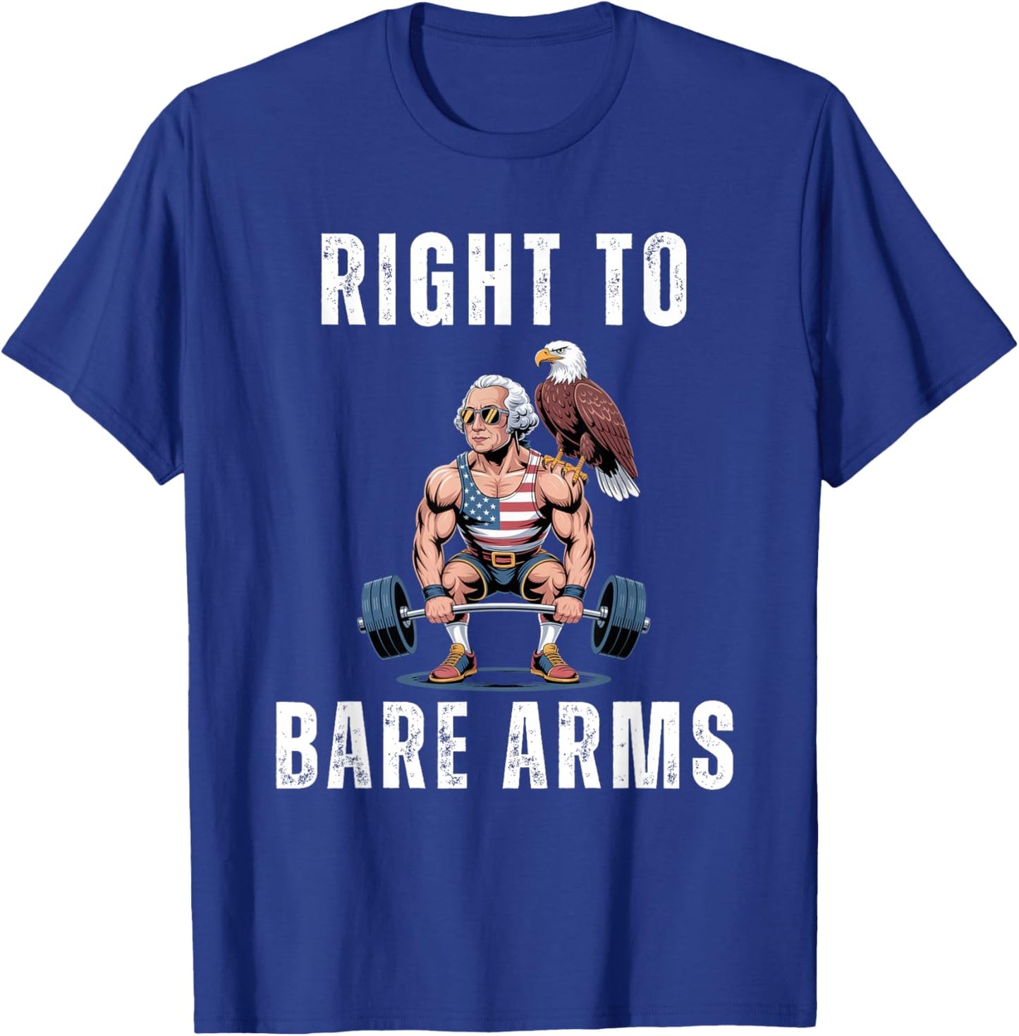 Right to bare arms George Washington deadlifting joke T-Shirt - T-Shirt | Royal
