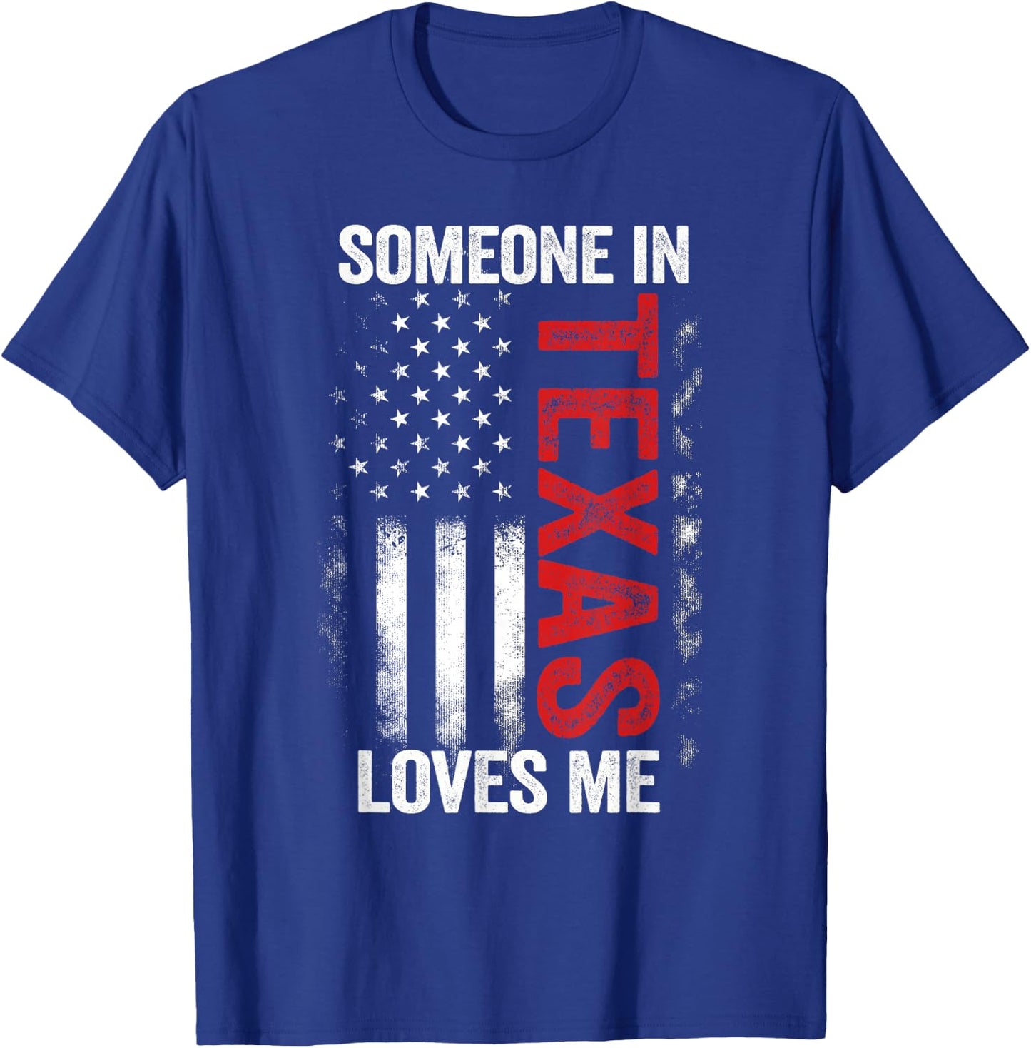 Someone In Texas Loves Me T-Shirt - T-Shirt | Royal