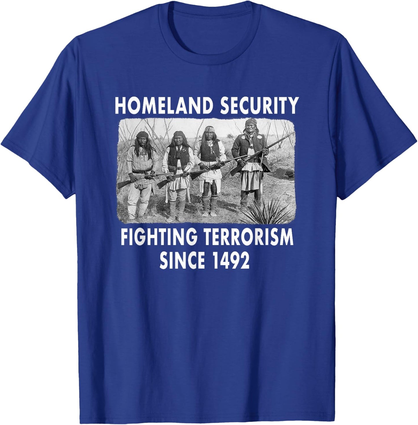 Homeland Security Fighting Terrorism Since 1492 Native T-Shirt - T-Shirt | Royal