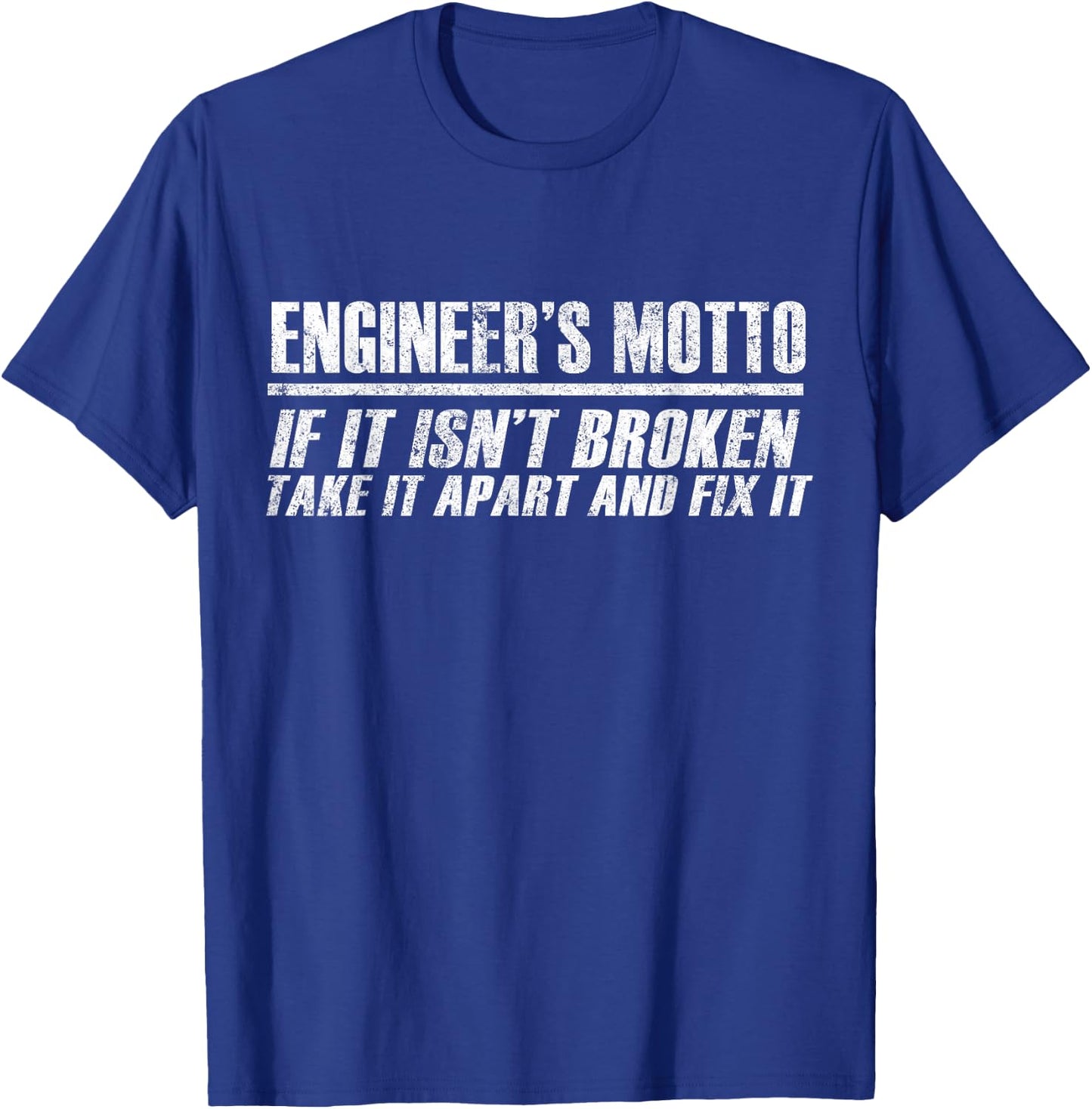 Engineer Funny - Engineer's Motto If It Isn't Broken T-Shirt - T-Shirt | Royal