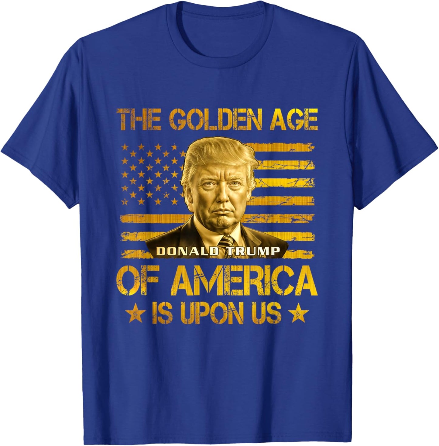 The Golden Age Of America Is Upon Us Funny Trump Gold T-Shirt - T-Shirt | Royal