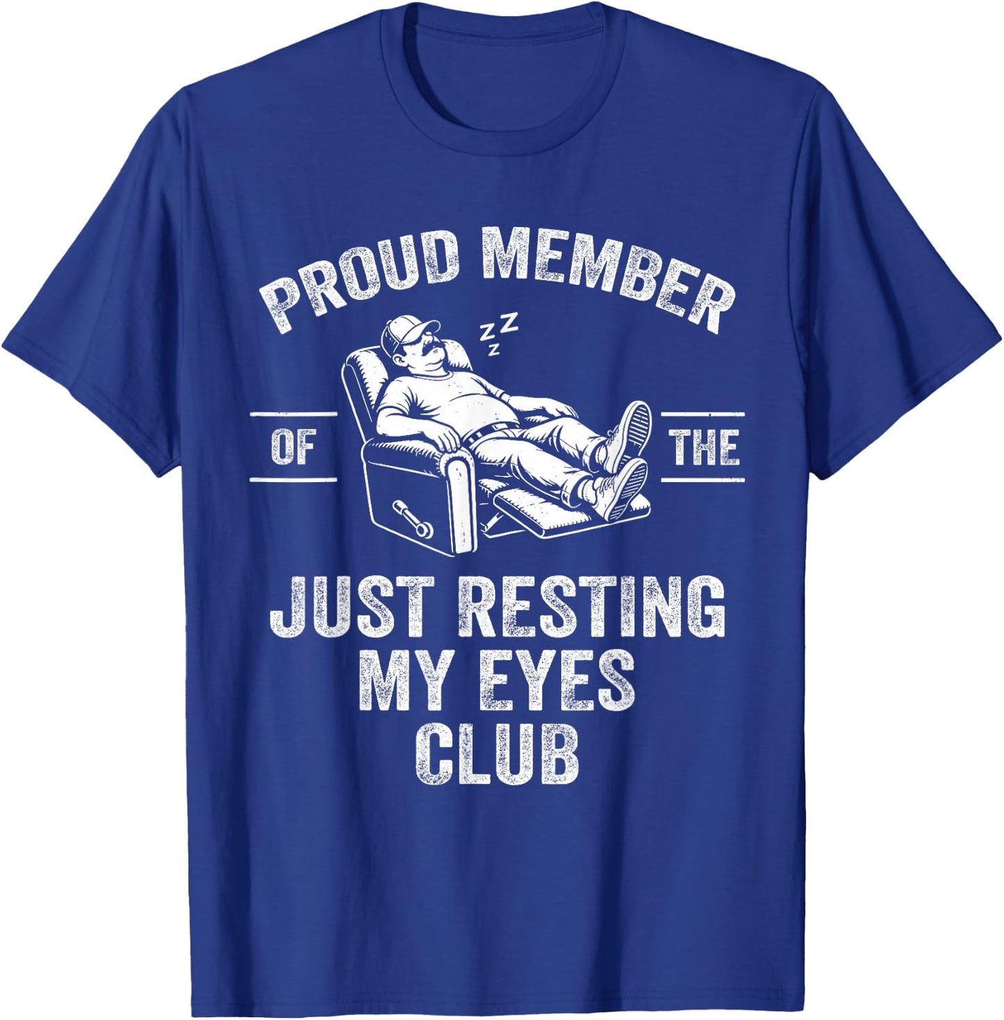 Proud Member of The Just Resting My Eyes Club Funny Dad Joke T-Shirt - T-Shirt | Royal