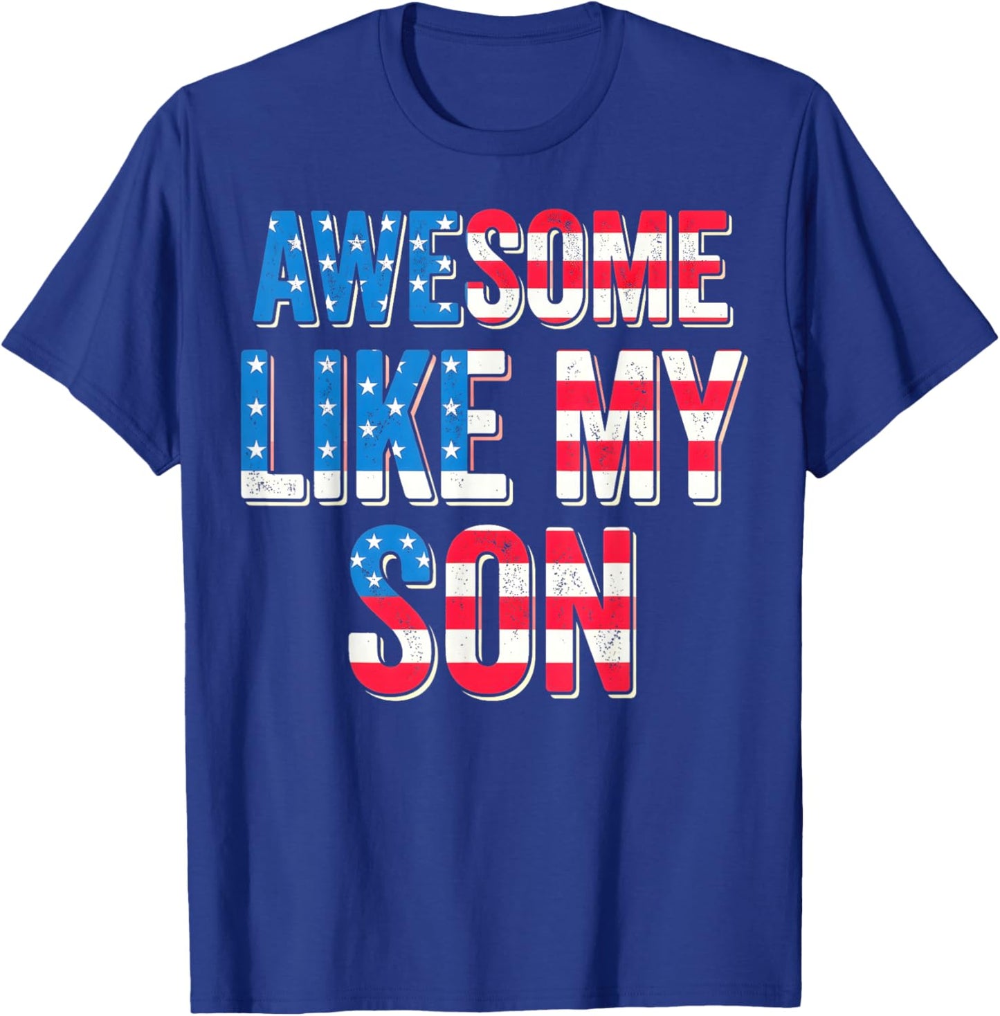 Awesome Like My Son Patriotic Father 4th of July Dad T-Shirt - T-Shirt | Royal