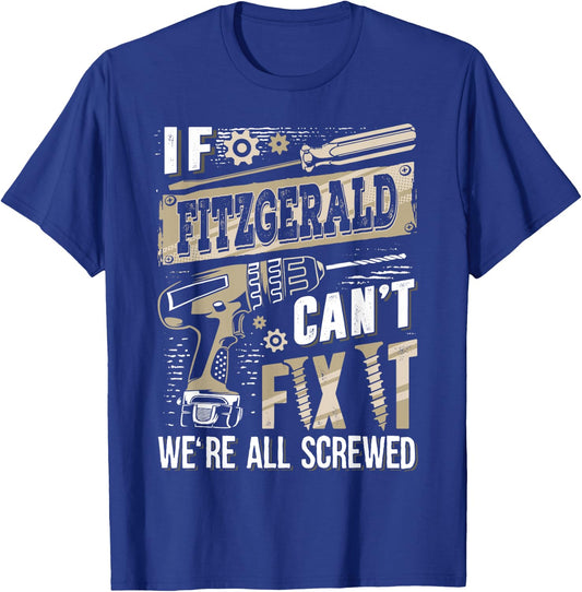 If FITZGERALD Can't Fix It We're All Screwed Family Name T-Shirt - T-Shirt | Royal