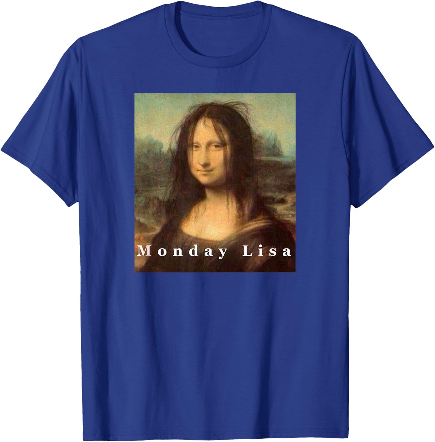 La Gioconda Mona Lisa Funny Monday Art T-Shirt - T-Shirt | Royal