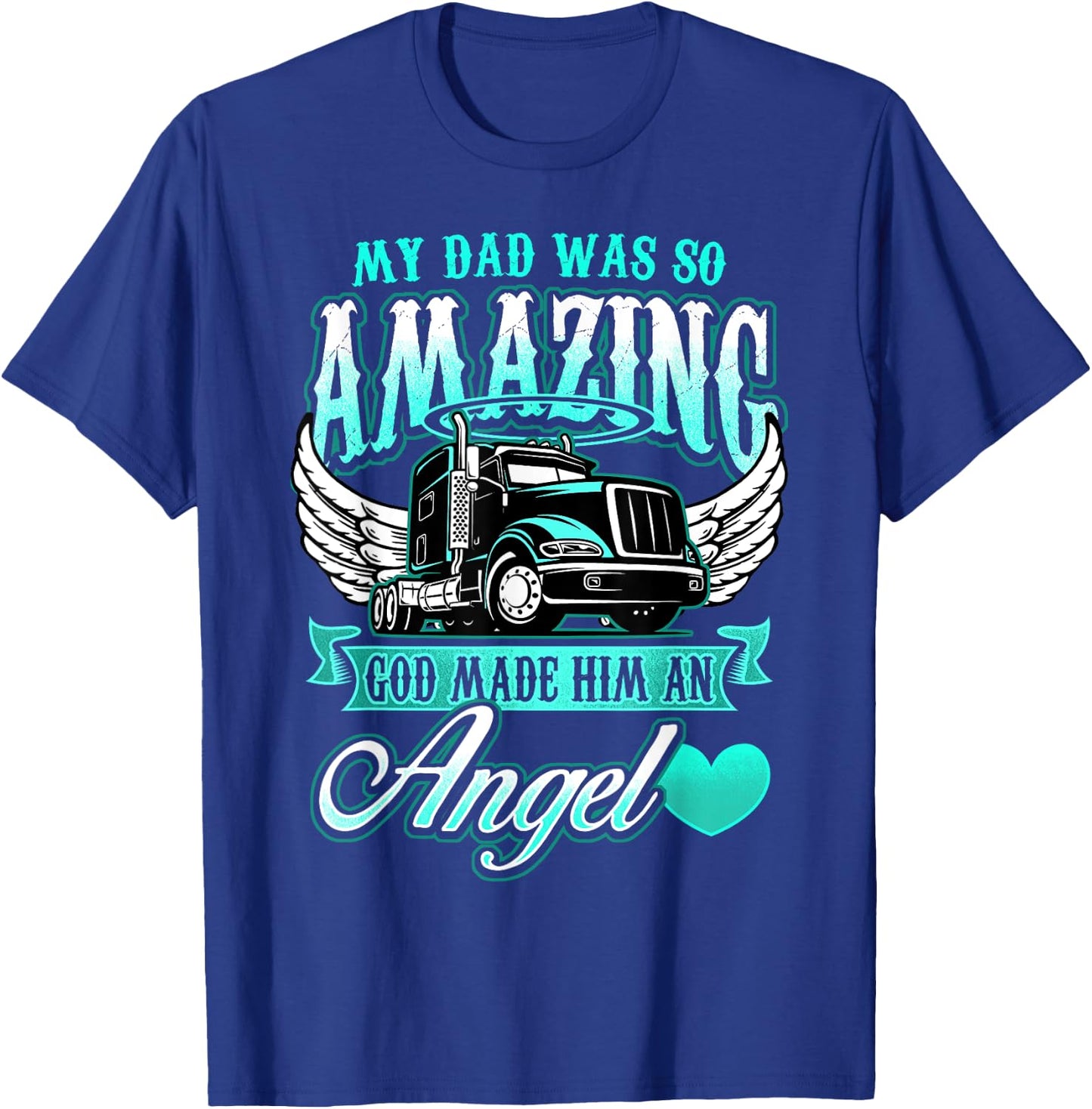 Truck Driver God Made Him Angel Shirt Fathers Day Gift Dad T-Shirt - T-Shirt | Royal