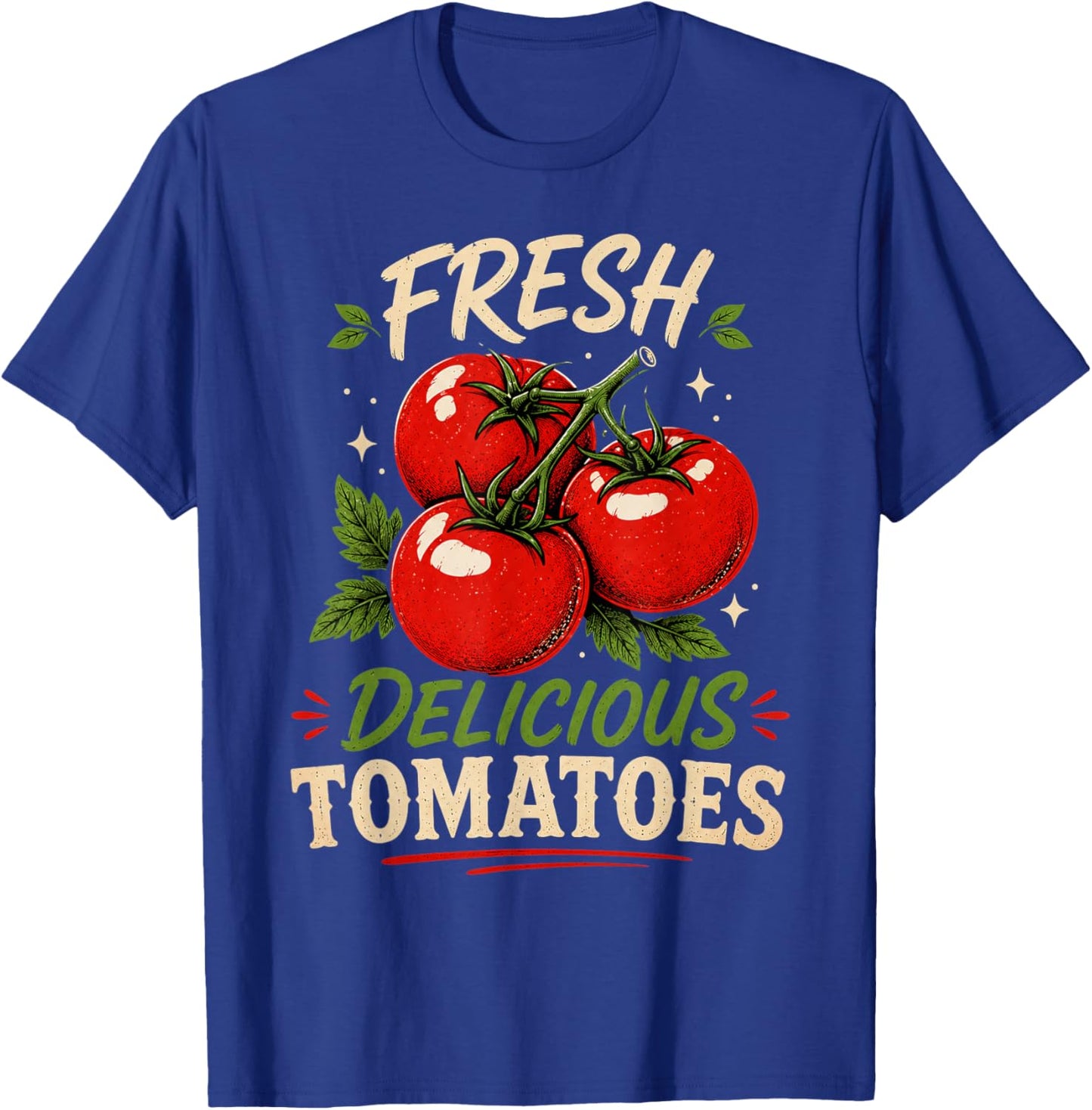 Fresh Delicious Tomatoes Funny Tomato Lover Men Women Saying T-Shirt - T-Shirt | Royal