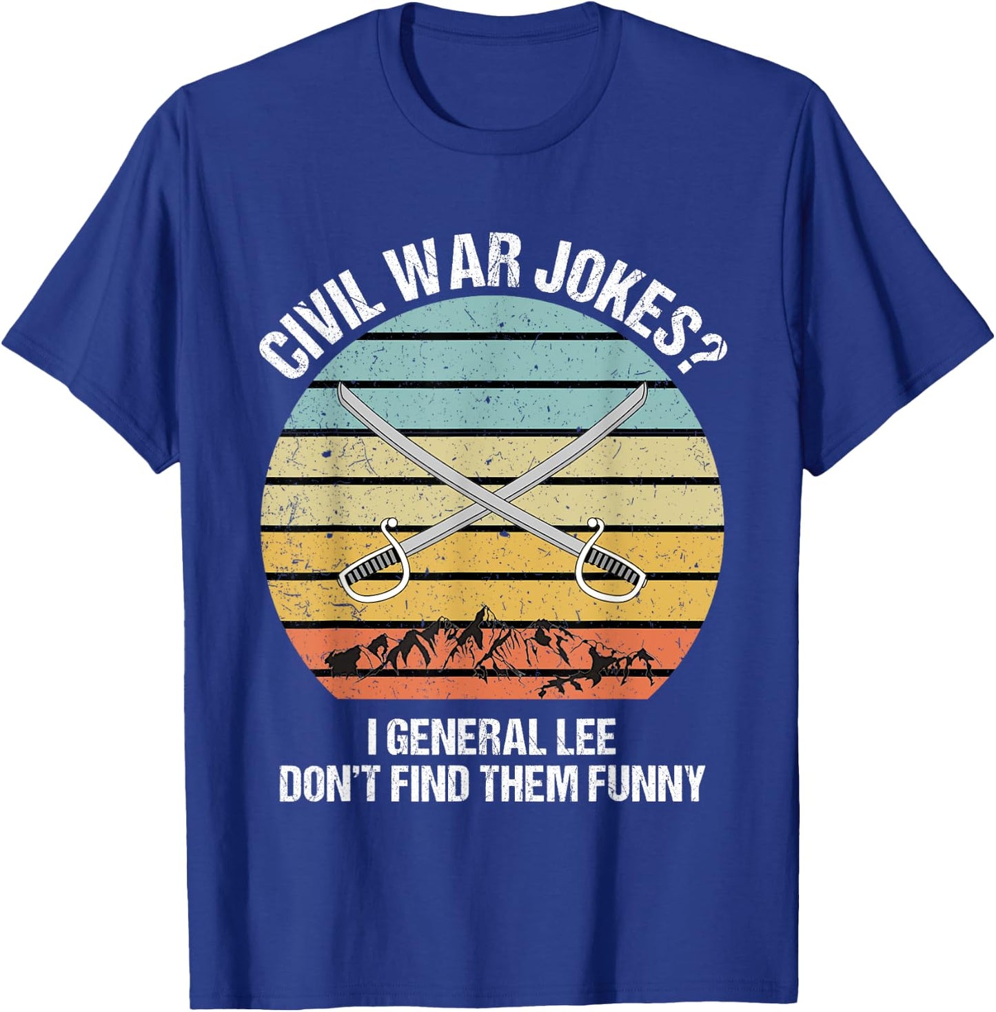 Funny Civil War Shirt for History Teachers & History Buffs Men Women T-Shirt - T-Shirt | Royal