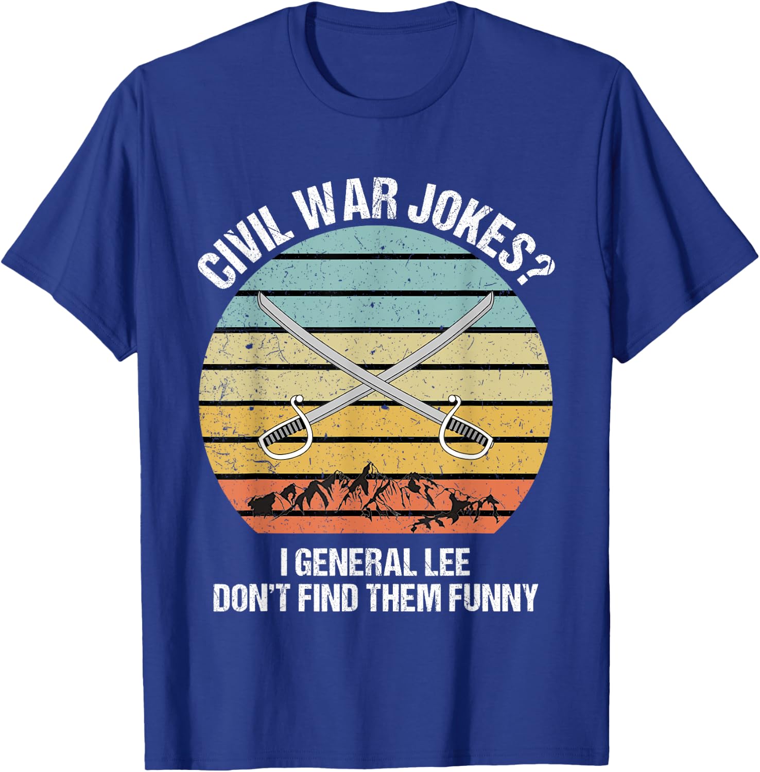 Funny Civil War Shirt for History Teachers & History Buffs Men Women T-Shirt - T-Shirt | Royal