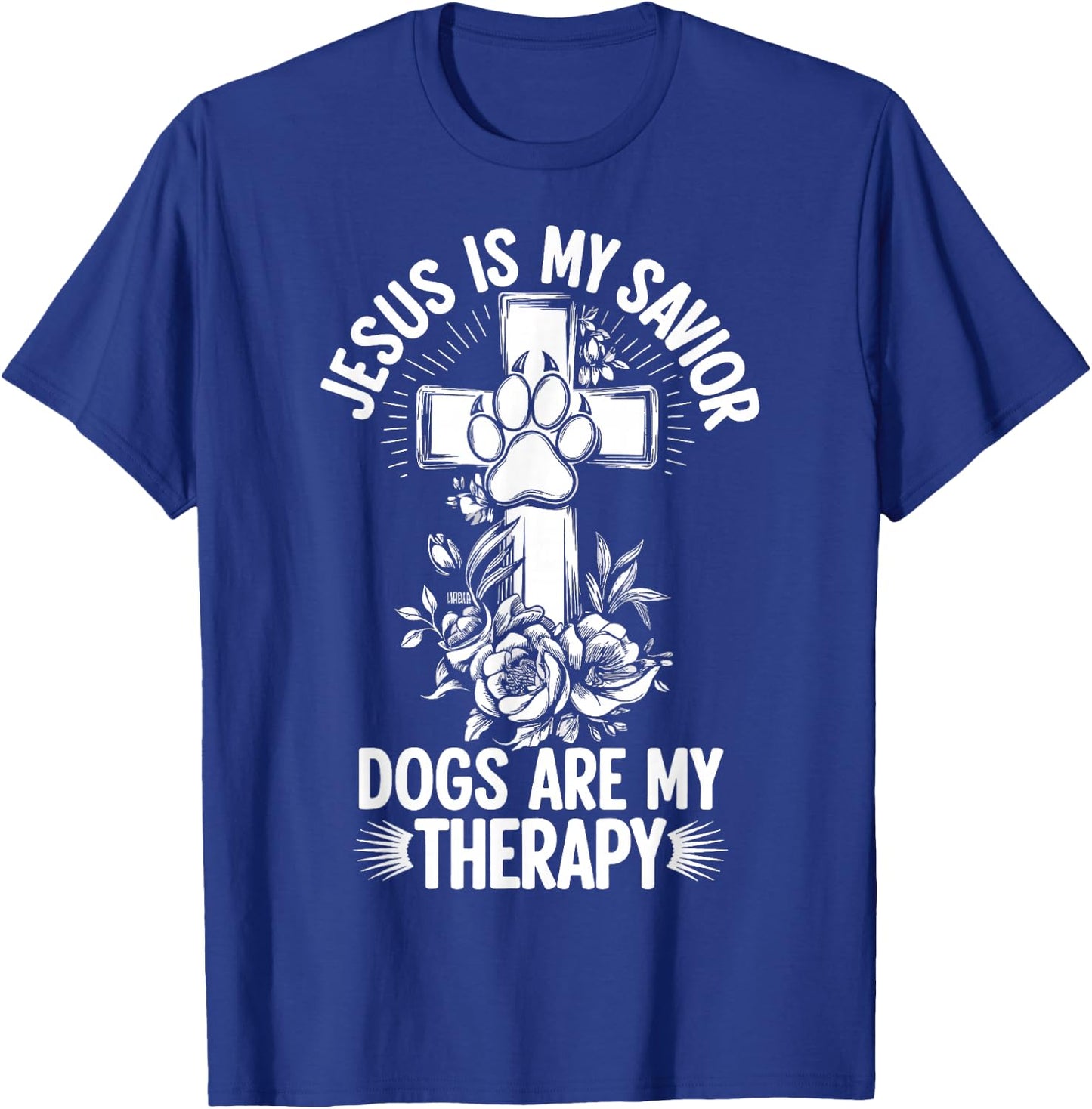 Jesus Is My Savior Dogs Are My Therapy T-Shirt - T-Shirt | Royal