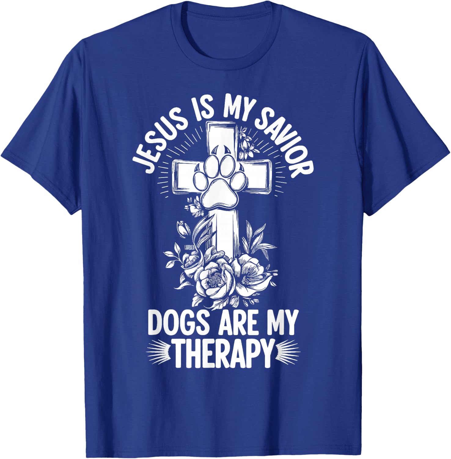 Jesus Is My Savior Dogs Are My Therapy T-Shirt - T-Shirt | Royal