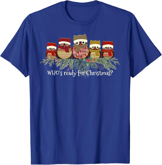 Owl Lover's Who's Ready for Christmas T-Shirt - T-Shirt | Royal