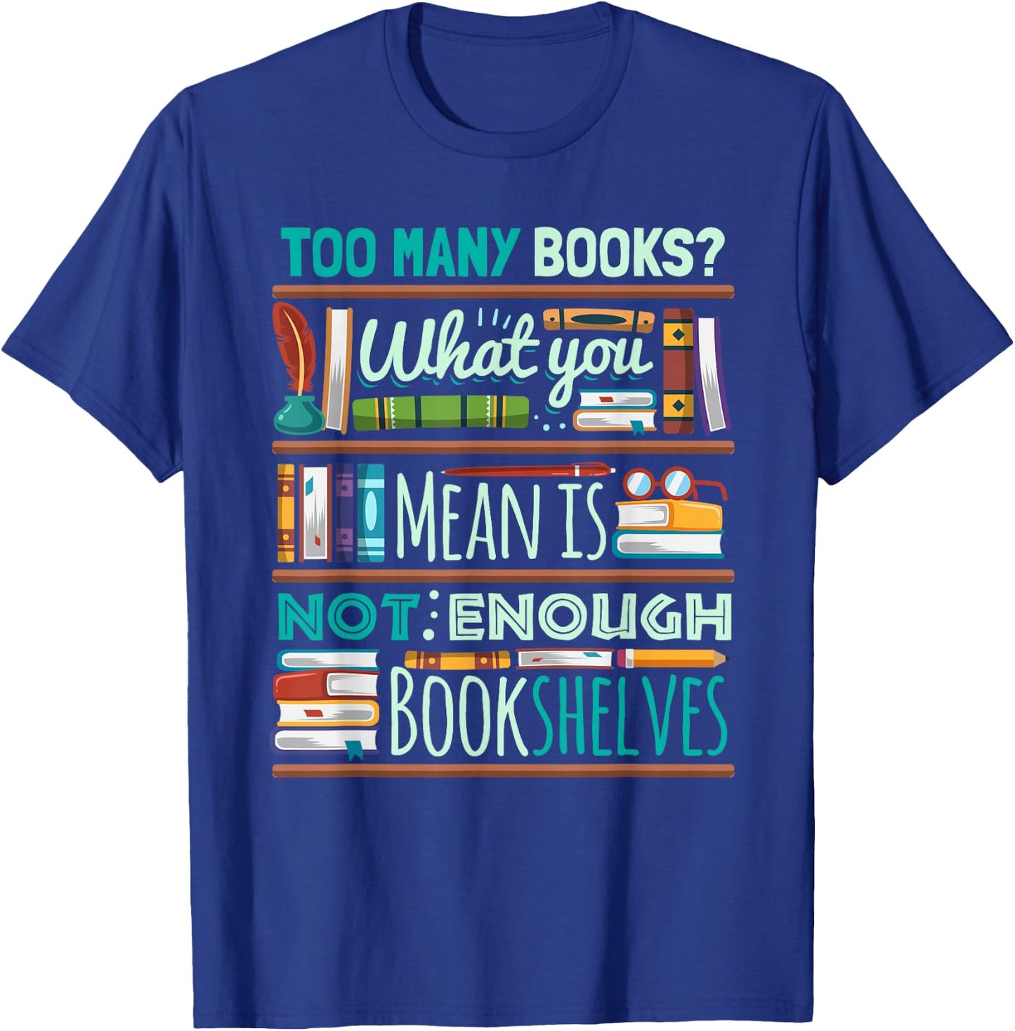 Too Many Books Not Enough Shelves Book Club Gift T-Shirt - T-Shirt | Royal