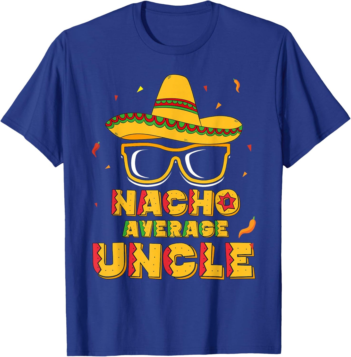 Nacho Average Uncle Cinco De Mayo Shirt Gift Men Sombrero T-Shirt - T-Shirt | Royal