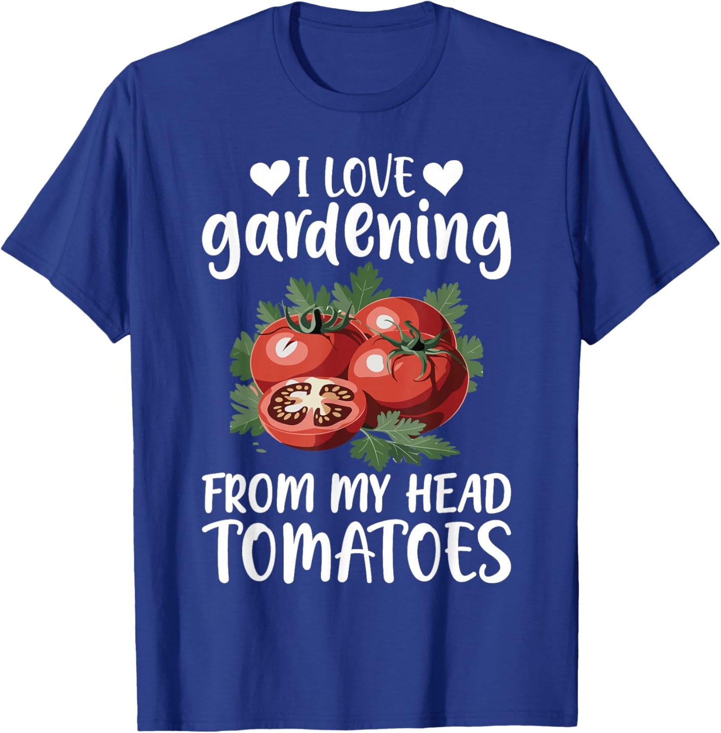 I Love Gardening from My Head Tomatoes Funny Gifts Men Women T-Shirt - T-Shirt | Royal