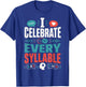 I Celebrate Every Syllable Funny Speech Pathologist T-Shirt - T-Shirt | Royal