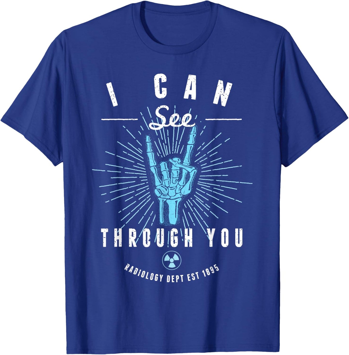 I'm a Radiologist I Can See Through You Funny Shirts T-Shirt - T-Shirt | Royal