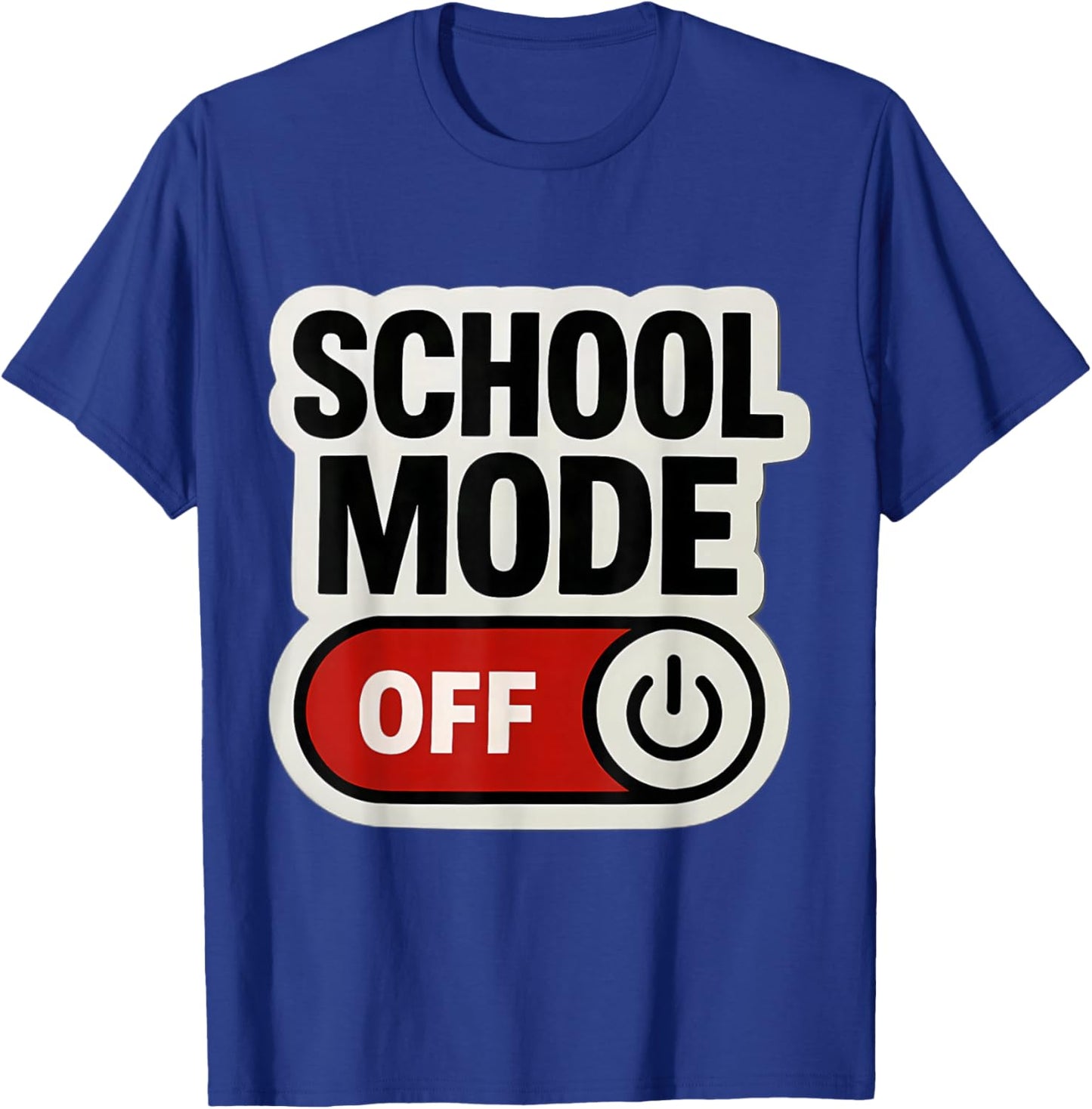 School Mode Off Summer Break Year End Spring Teacher Student T-Shirt - T-Shirt | Royal