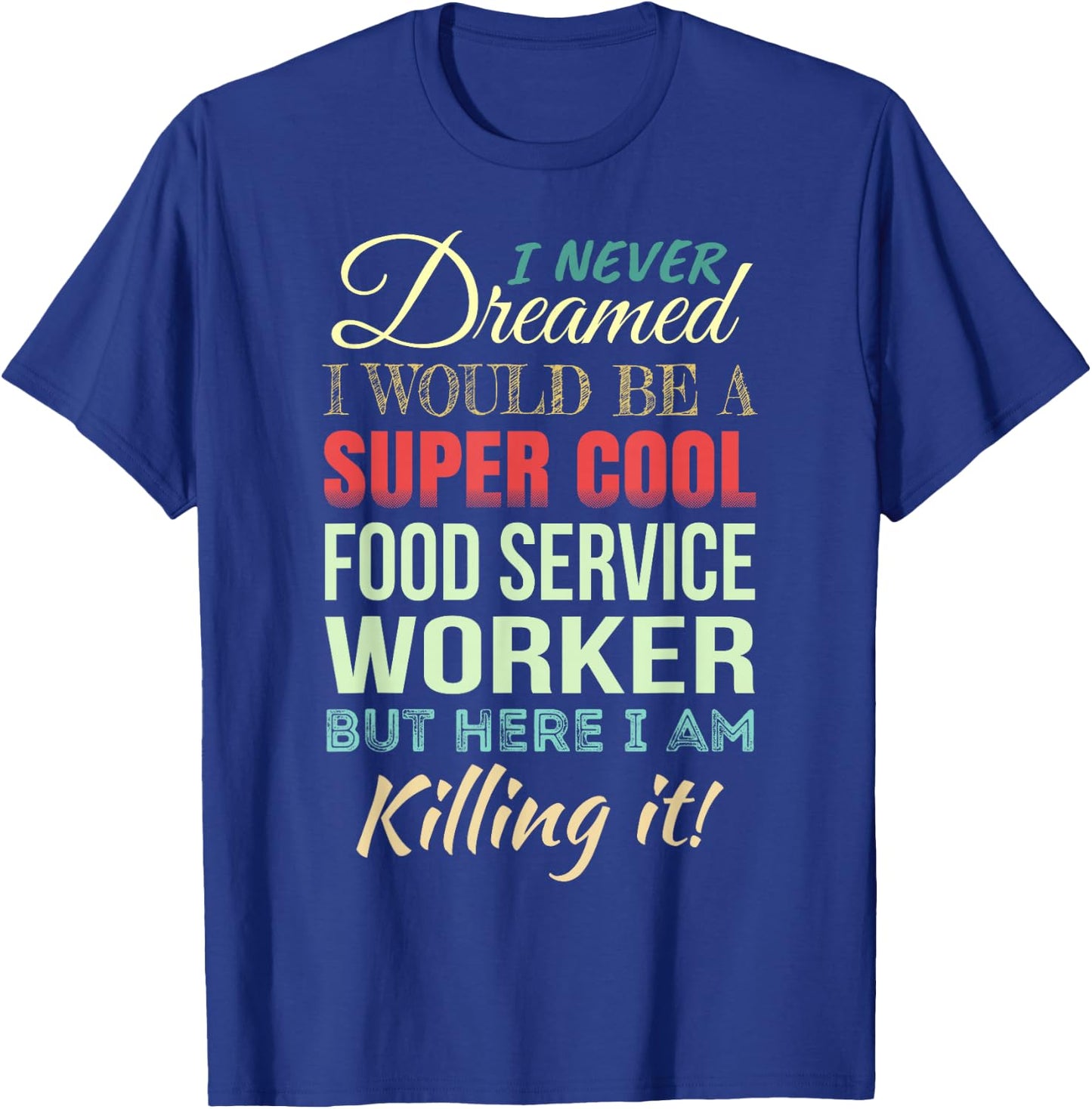 Food Service Worker Funny Gift Appreciation T-Shirt - T-Shirt | Royal