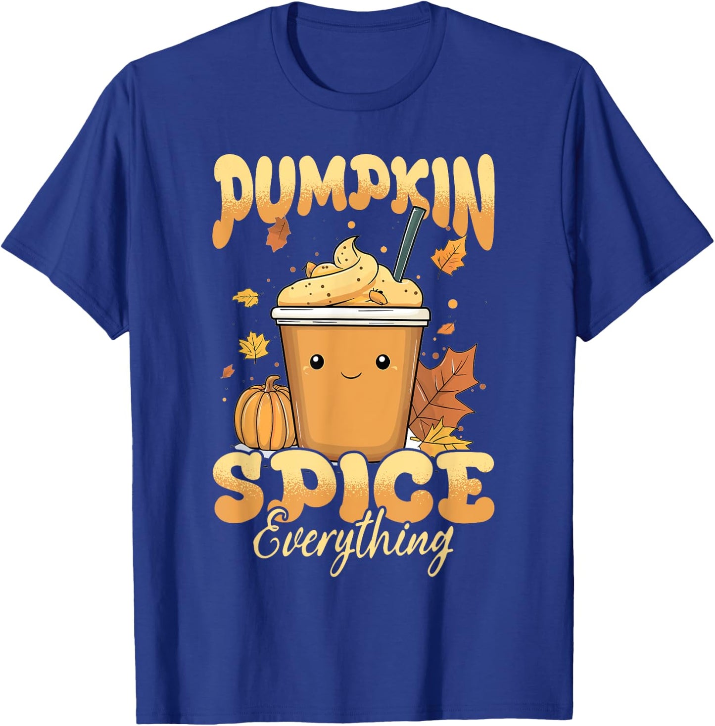Pumpkin Spice Latte Fall Season Pumpkin Spice Everything T-Shirt - T-Shirt | Royal