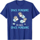 Space Penguins Because Space Penguins - Penguin T Shirt T-Shirt - T-Shirt | Royal