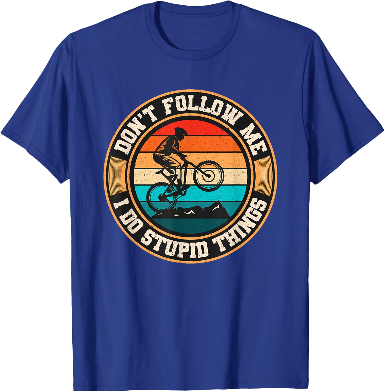 Dont Follow Me I Do Stupid Things Mountain Biking Retro MTB T-Shirt - T-Shirt | Royal