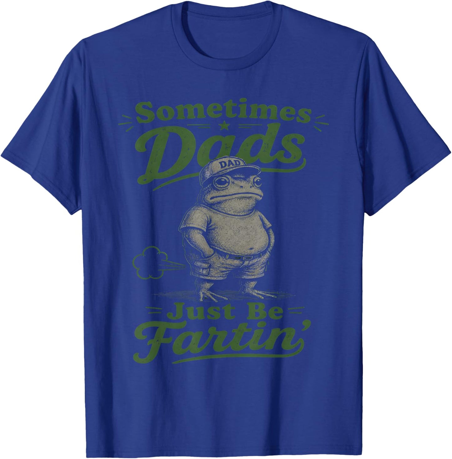 Sometimes Dads Just Be Fartin' Frog Dad Funny Father's Day T-Shirt - T-Shirt | Royal