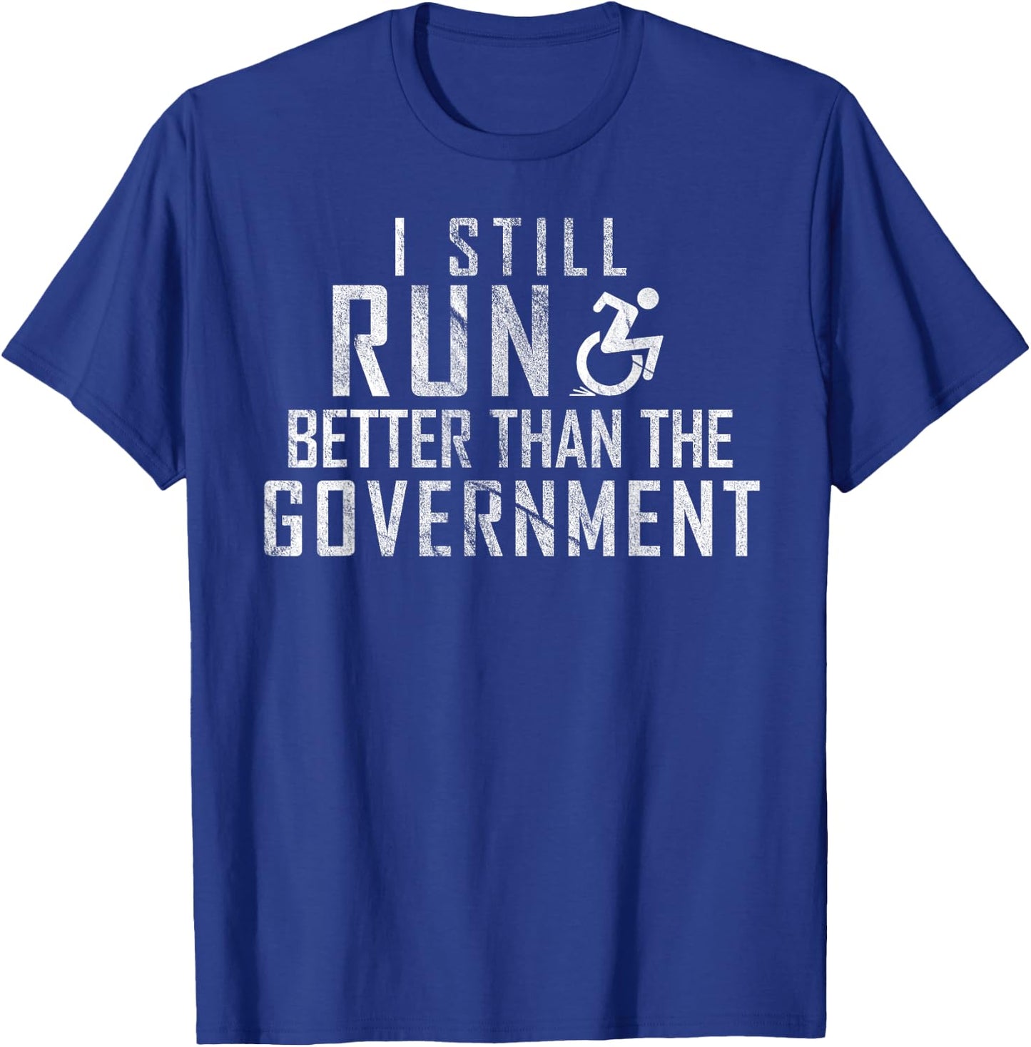 I Still Run Better Than The Government Funny Wheelchair T-Shirt - T-Shirt | Royal