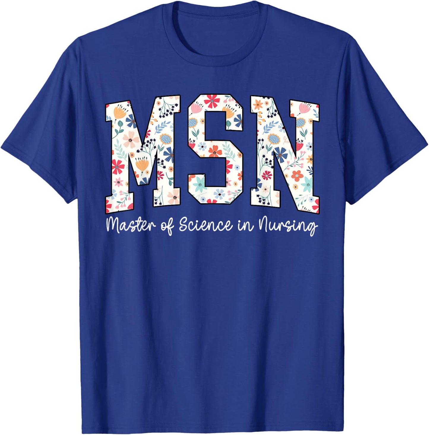 Floral Msn Master Of Science In Nursing MSN Nurse Groovy T-Shirt - T-Shirt | Royal
