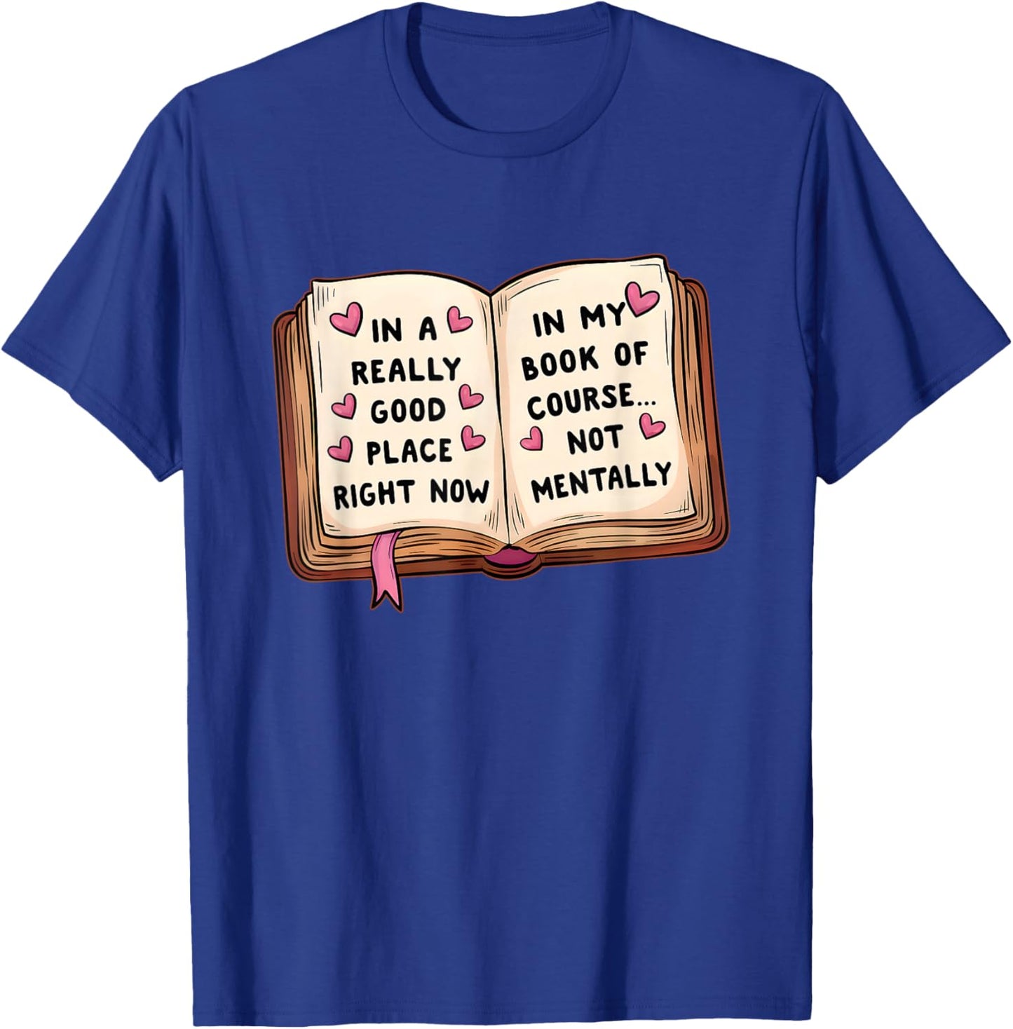 A Really Good Place, Right Now in My Course T-Shirt - T-Shirt | Royal