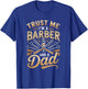 Trust Me I'm A Barber and A Dad Fathers Day T-Shirt - T-Shirt | Royal