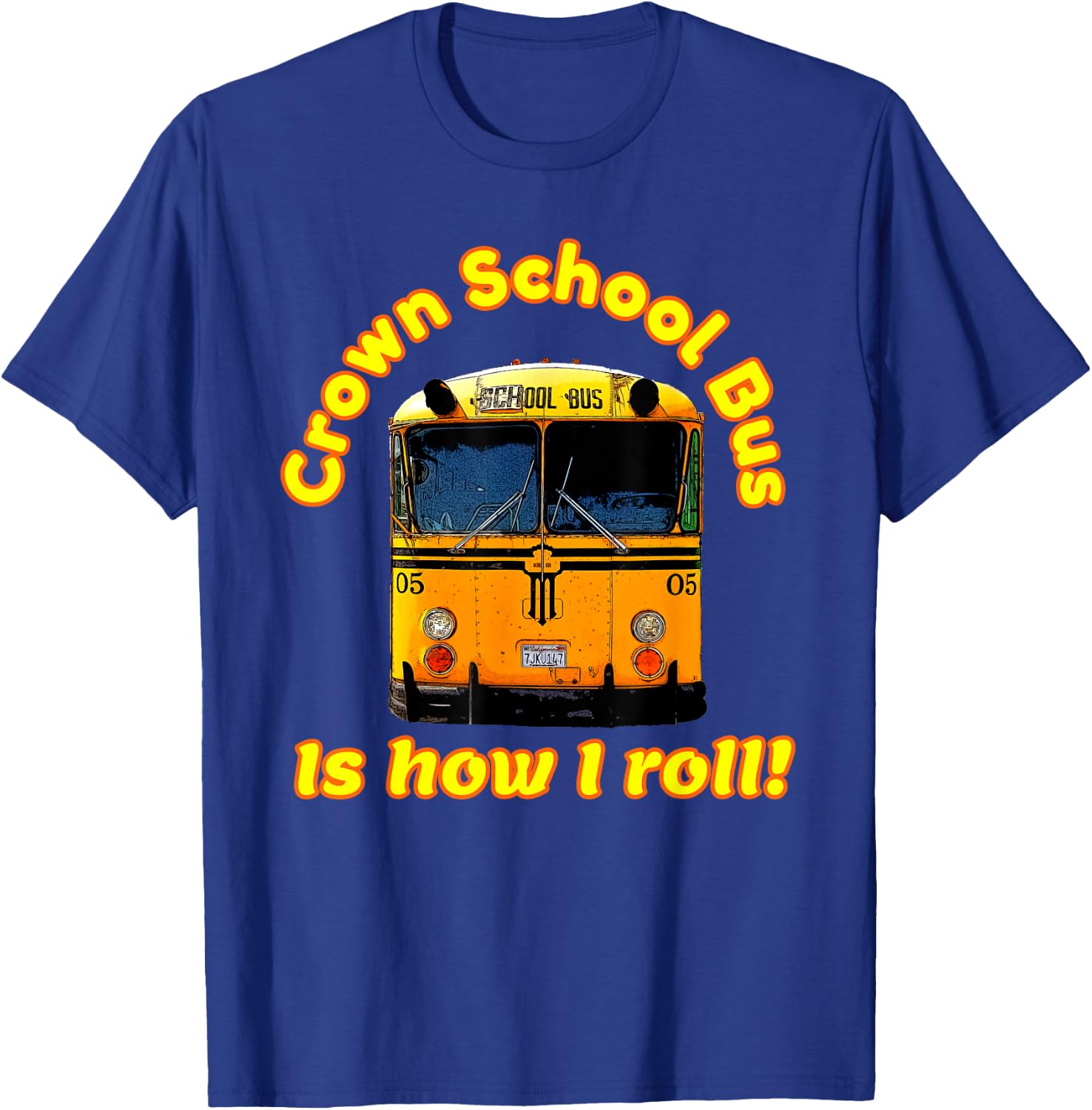 Crown school bus is how I roll- - Crazy Funny T-Shirt - T-Shirt | Royal