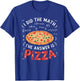 Food Lovers I Did The Math Answer Is Pizza T-Shirt - T-Shirt | Royal