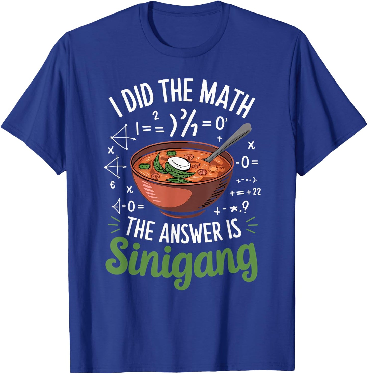 Food Lovers I Did The Math Answer Is Sinigang T-Shirt - T-Shirt | Royal
