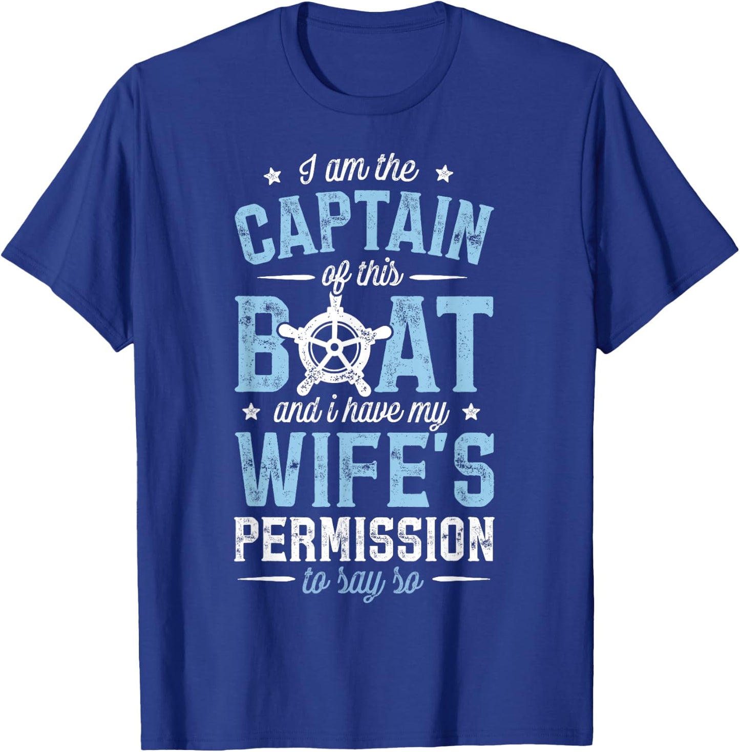I am the Captain of This Ship and I Have My Wife's T Shirt T-Shirt - T-Shirt | Royal